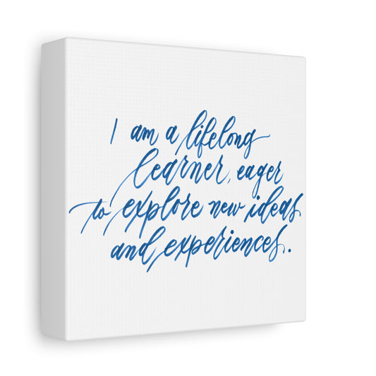 Mini 6"x6" Thick 1.25" Wall Decor Canvas - "I am a lifelong learner..." Handwritten Calligraphy Printed on Matte Canvas, Stretched, 1.25" - I am Empowered #10