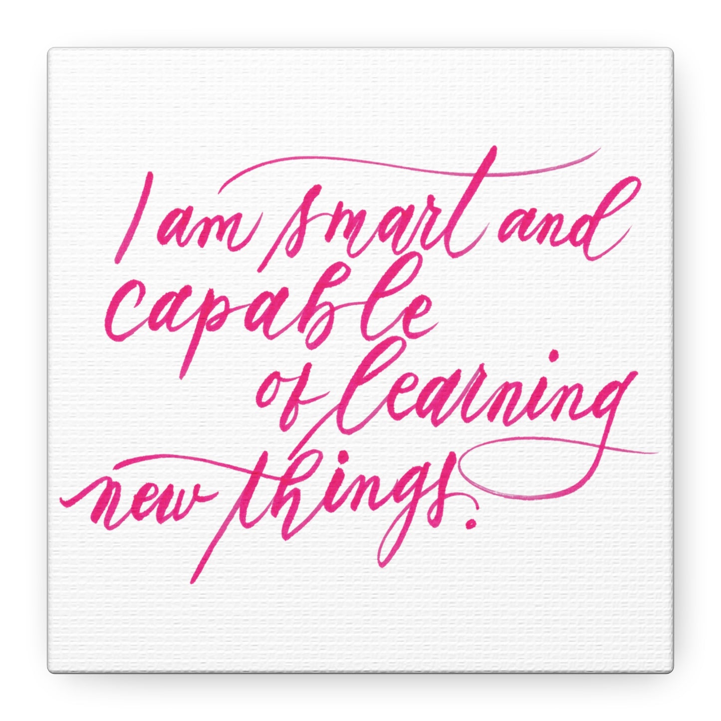 Mini 6"x6" Thick 1.25" Wall Decor Canvas - "I am smart..." Handwritten Calligraphy Printed onMatte Canvas, Stretched, 1.25" - I am Empowered #04
