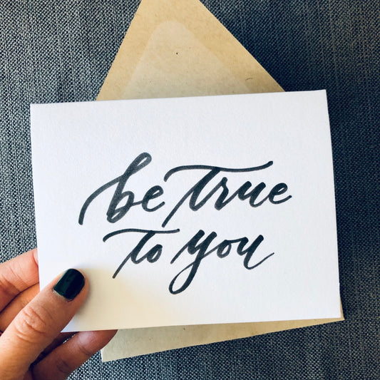 "Be True To You" Positive Message Greeting Card for Best Friends