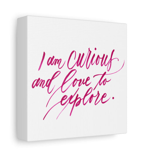 Mini 6"x6" Thick 1.25" Wall Decor Canvas - "I am curious..." Handwritten Calligraphy Printed on Matte Canvas, Stretched, 1.25" - I am Empowered #02