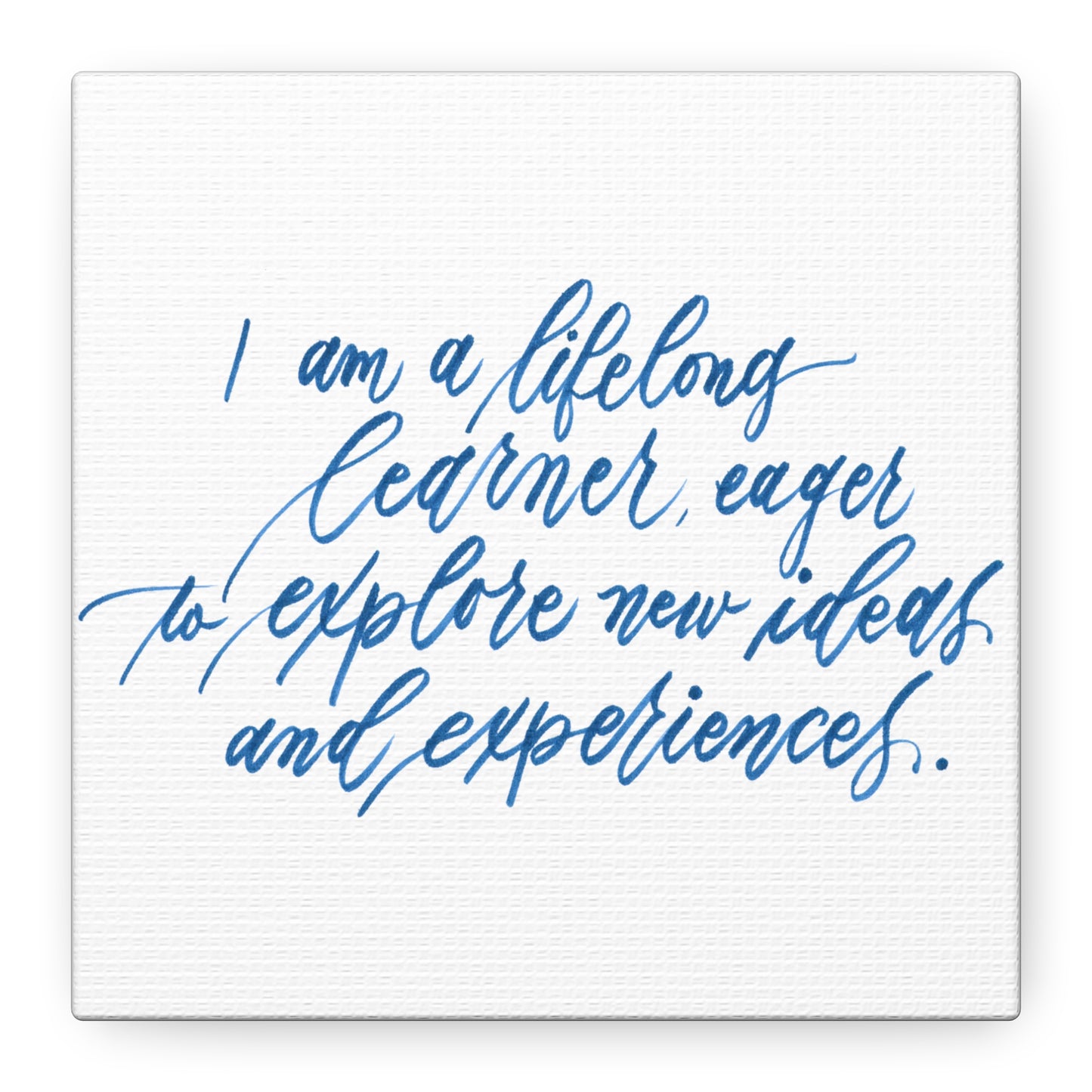 Mini 6"x6" Thick 1.25" Wall Decor Canvas - "I am a lifelong learner..." Handwritten Calligraphy Printed on Matte Canvas, Stretched, 1.25" - I am Empowered #10