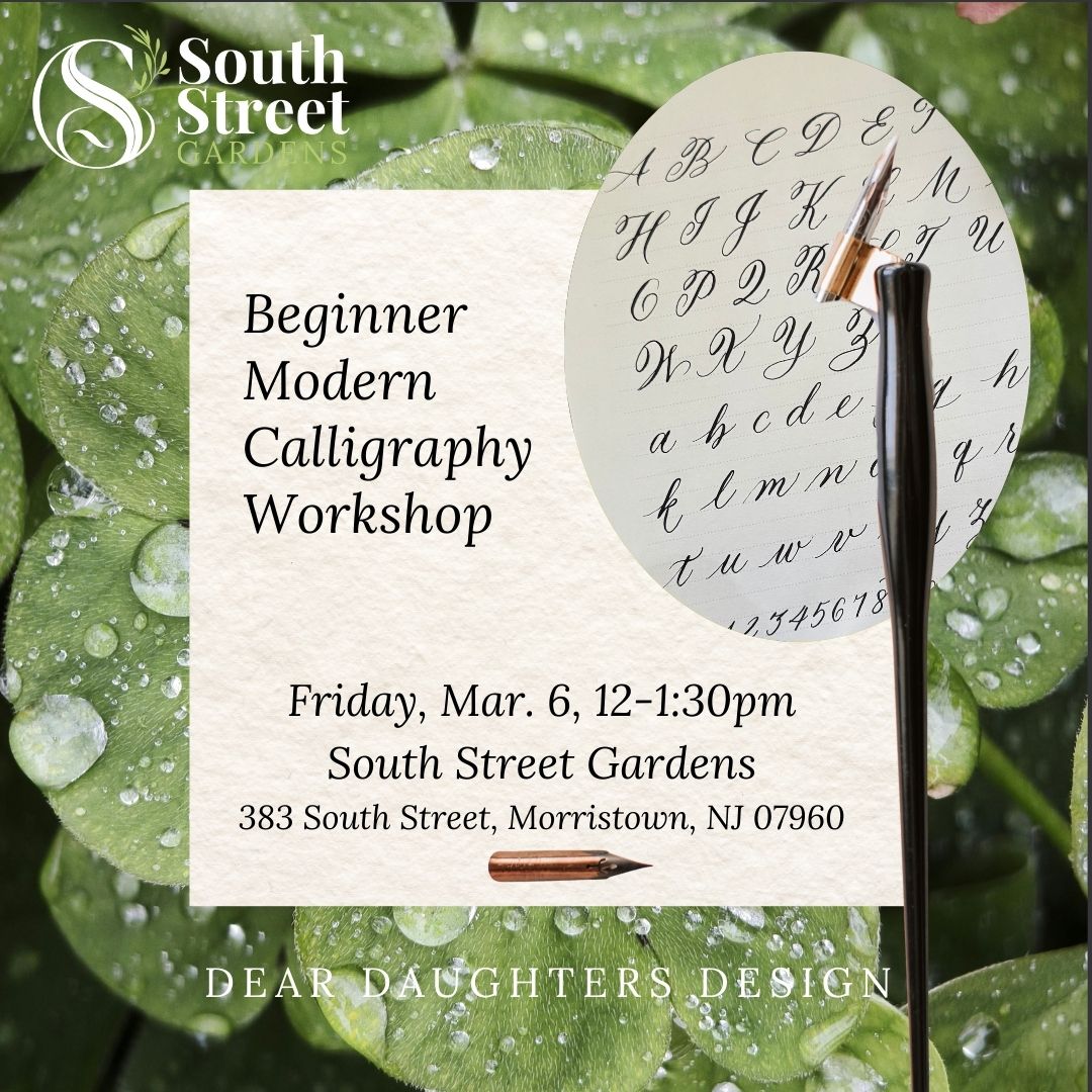 South Street Gardens - Friday, March 6, 2026, 12-1:30pm, Morristown, NJ - Learn Modern Calligraphy Workshop