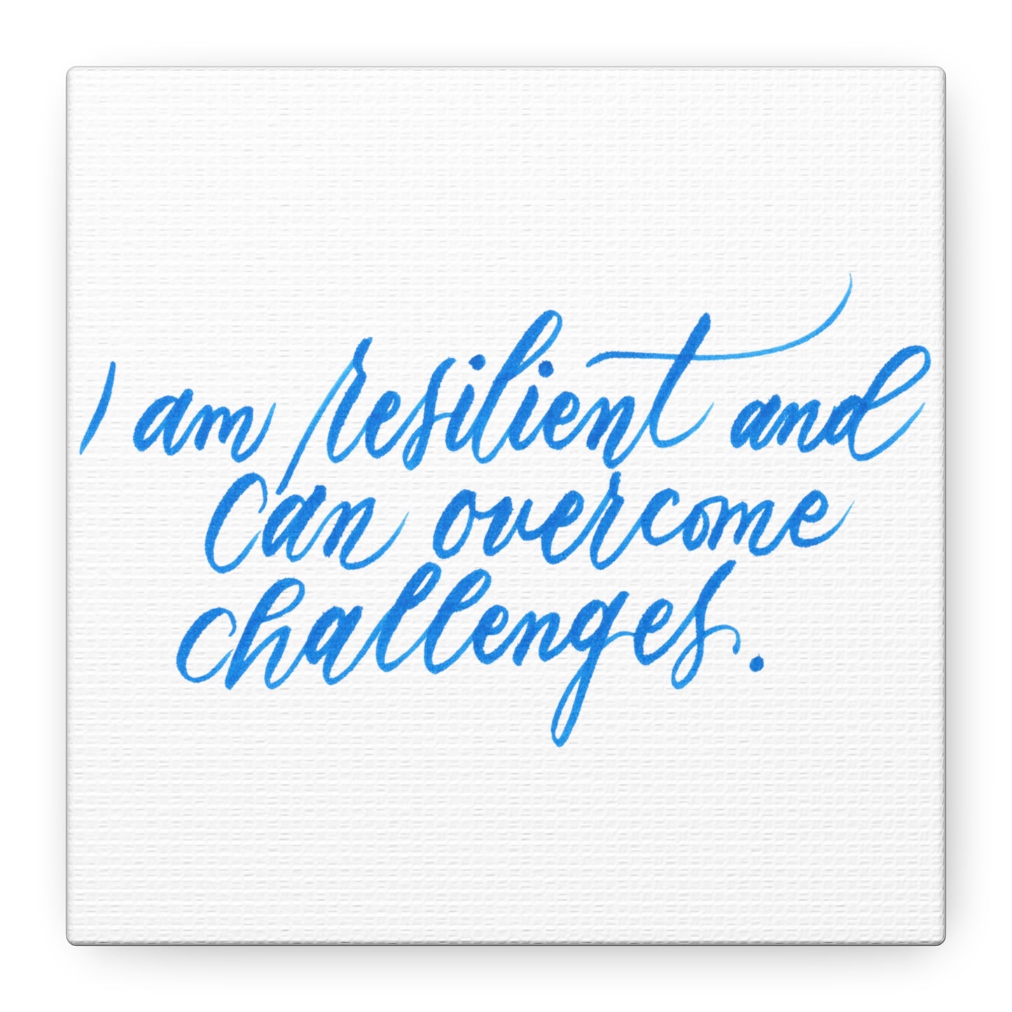 Mini 6"x6" Thick 1.25" Wall Decor Canvas - "I am resilient..." Handwritten Calligraphy Printed on Matte Canvas, Stretched, 1.25" - I am Empowered #06