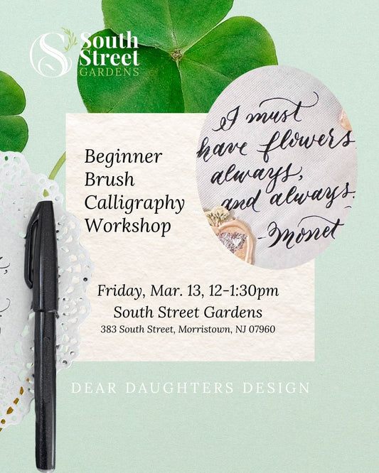 South Street Gardens - Friday, March 13, 2026, 12-1:30pm, Morristown, NJ - Learn Brush Lettering Calligraphy Workshop