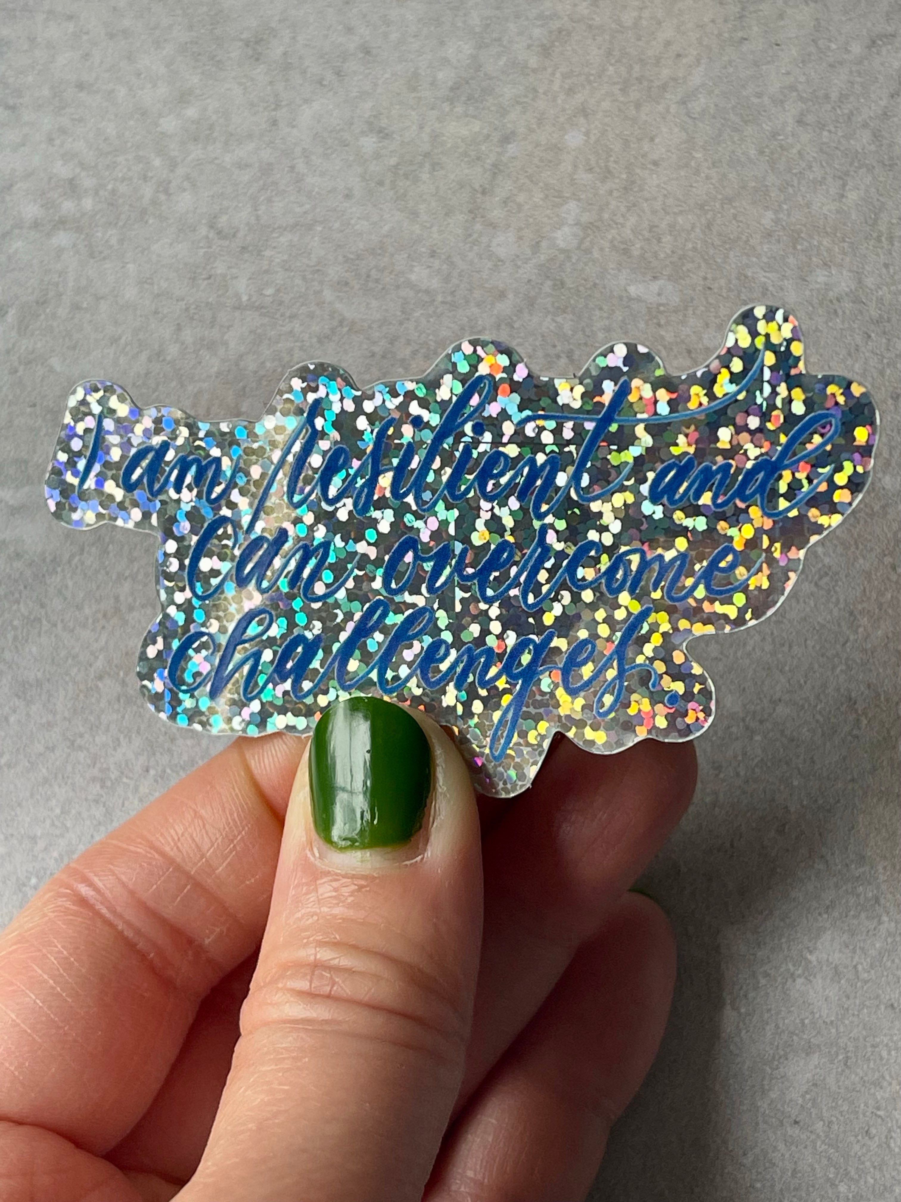 Glitter Sticker "I am resilient..." Calligraphy Quote Vinyl Decal Sticker