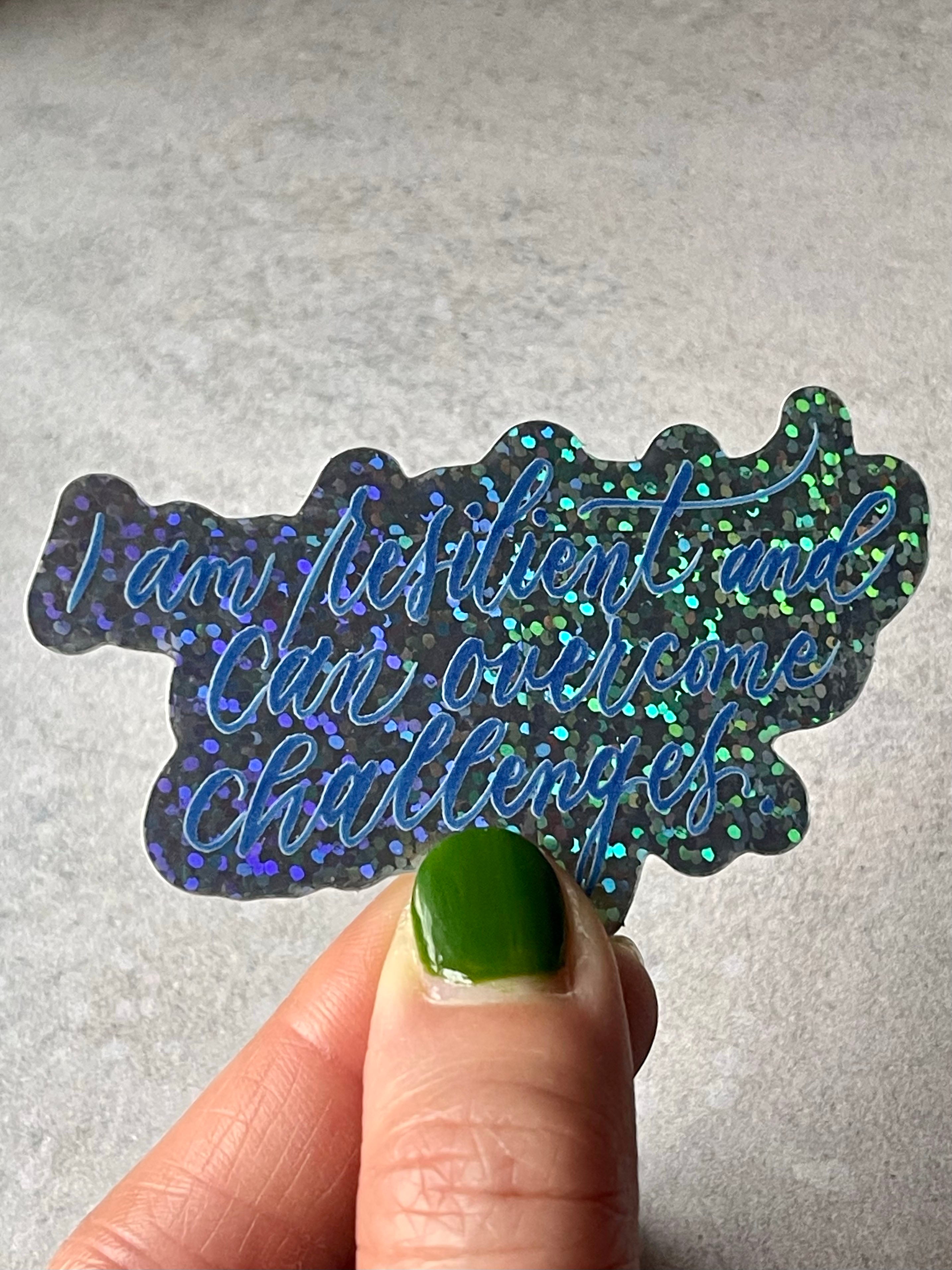 Glitter Sticker "I am resilient..." Calligraphy Quote Vinyl Decal Sticker