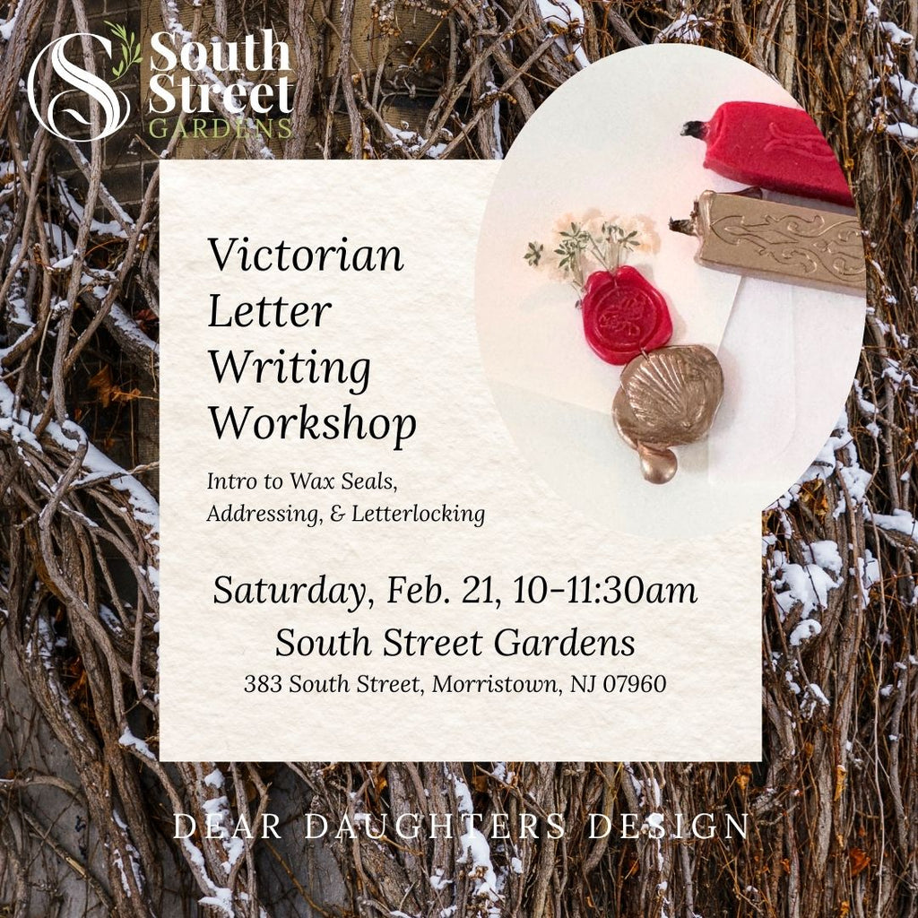 South Street Gardens - Saturday, February 21, 2026, 10-11:30am, Morristown, NJ - Victorian Letter Writing Workshop