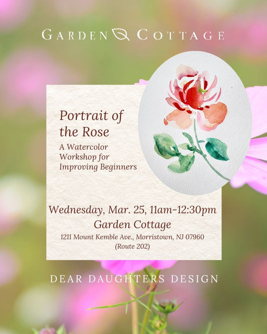 Garden Cottage - Wednesday, March 25, 2026, 11am-12:30pm, Morristown, NJ - Portrait of a Rose - Watercolor Workshop for Improving Beginners