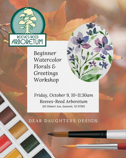 Reeves-Reed Arboretum - Friday, October 9, 2026, 10-11:30am, Summit, NJ - Intro to Watercolor Florals & Greetings Workshop