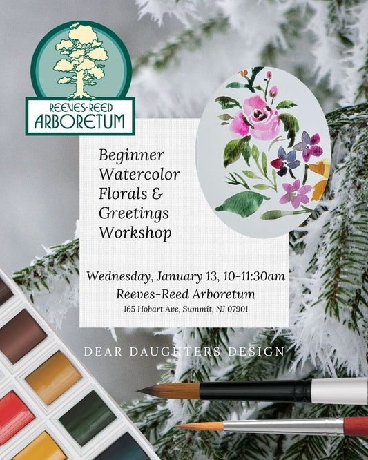 Reeves-Reed Arboretum - Wednesday, January 13, 2027, 10-11:30am, Summit, NJ - Intro to Watercolor Florals & Greetings Workshop