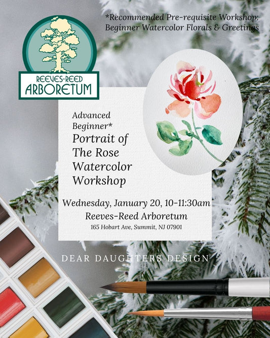 Reeves-Reed Arboretum - Wednesday, January 20, 2027, 10am-11:30pm, Summit, NJ - Portrait of a Rose - Watercolor Workshop for Improving Beginners