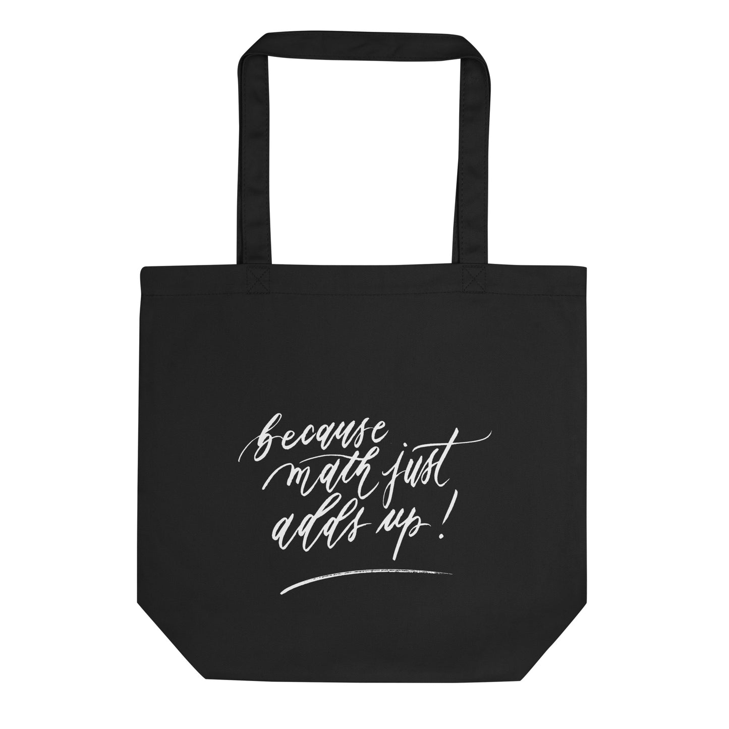 Handwritten "Teach Because Math Adds Up" Calligraphy White Chalk Script Printed Black Eco Tote Bag - Teach Because #01