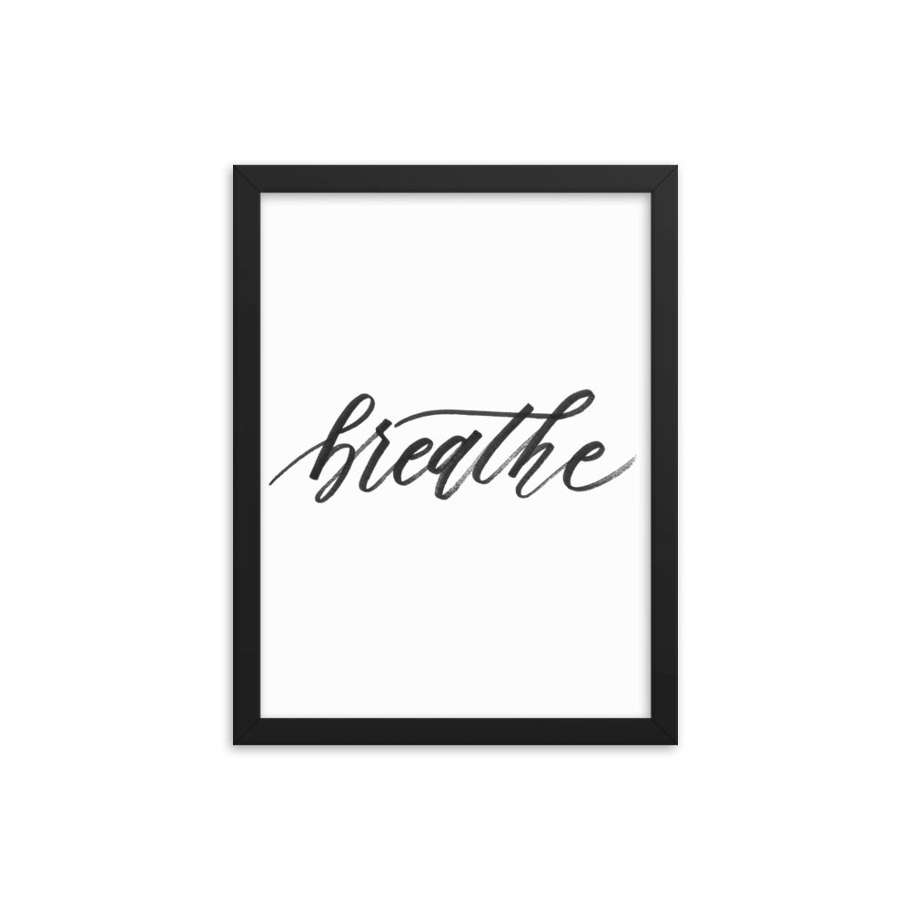 Handwritten Script "Breathe" Black Calligraphy Printed Framed Poster