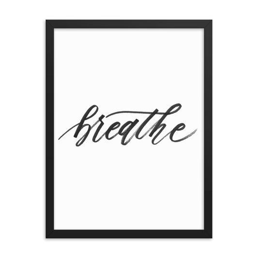 Handwritten Script "Breathe" Black Calligraphy Printed Framed Poster