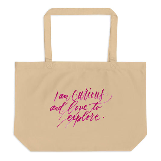 Explorer's Tote - "I am curious..." Calligraphy Printed on Certified Organic Cotton Canvas LARGE Tote Bag - I am Empowered #02