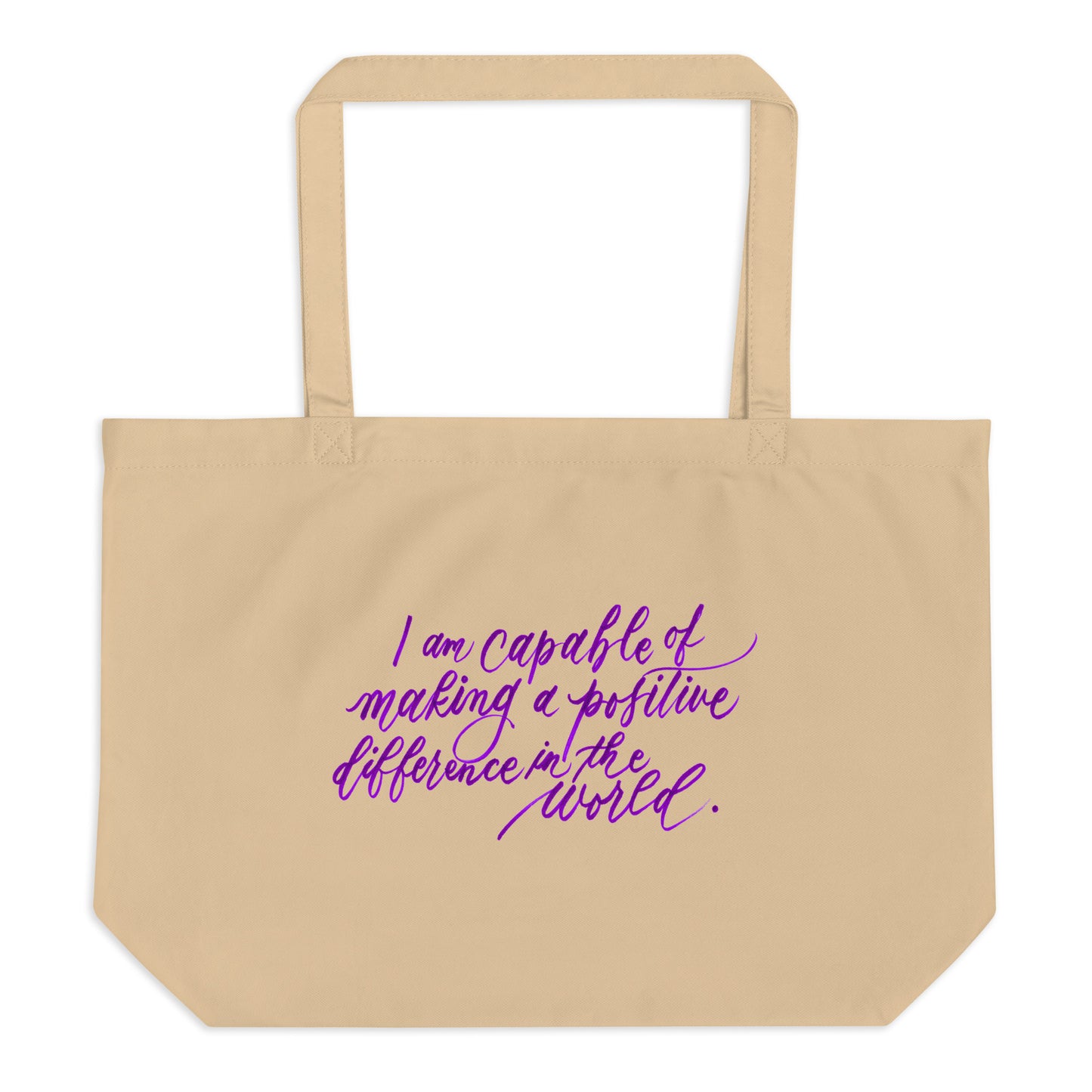 Advocacy Tote - "I am capable of making a positive difference..." Calligraphy Printed on Certified Organic Cotton Canvas LARGE Tote Bag - I am Empowered #08