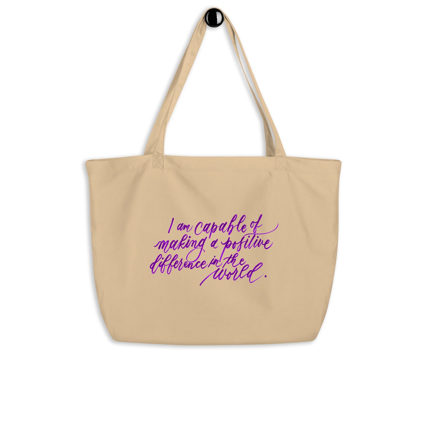 Advocacy Tote - "I am capable of making a positive difference..." Calligraphy Printed on Certified Organic Cotton Canvas LARGE Tote Bag - I am Empowered #08