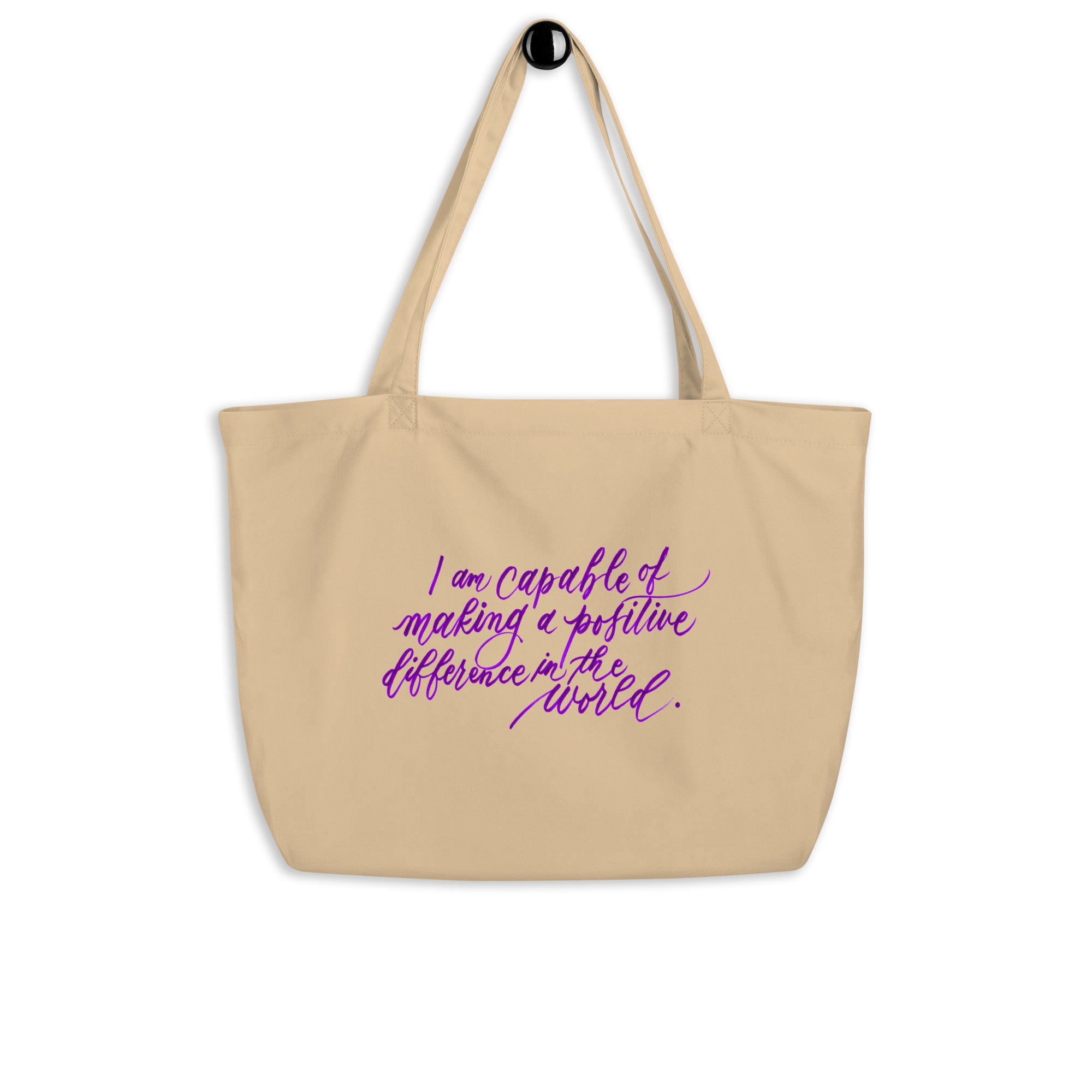 Advocacy Tote - "I am capable of making a positive difference..." Calligraphy Printed on Certified Organic Cotton Canvas LARGE Tote Bag - I am Empowered #08