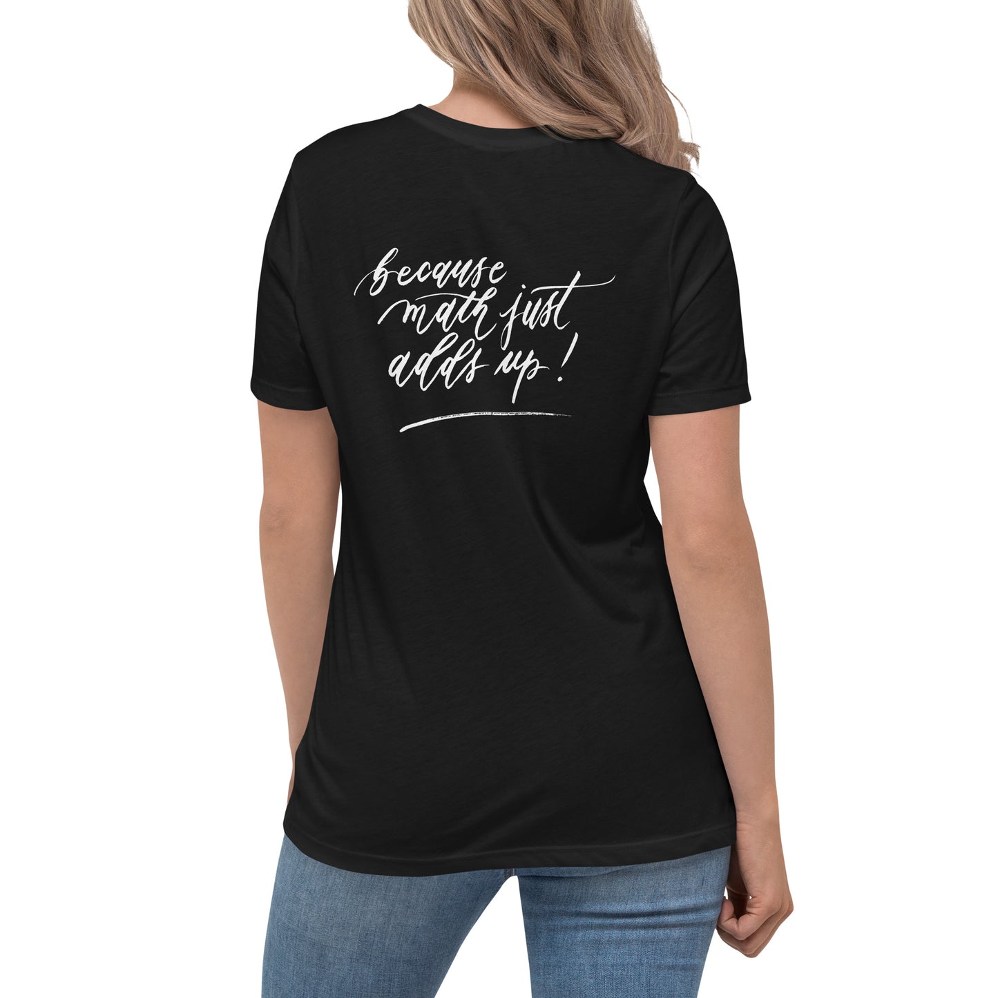 Handwritten "Teach Because Math Adds Up" Calligraphy White Chalk Script Printed on Back of Women's Relaxed Black T-Shirt - Teach Because #01