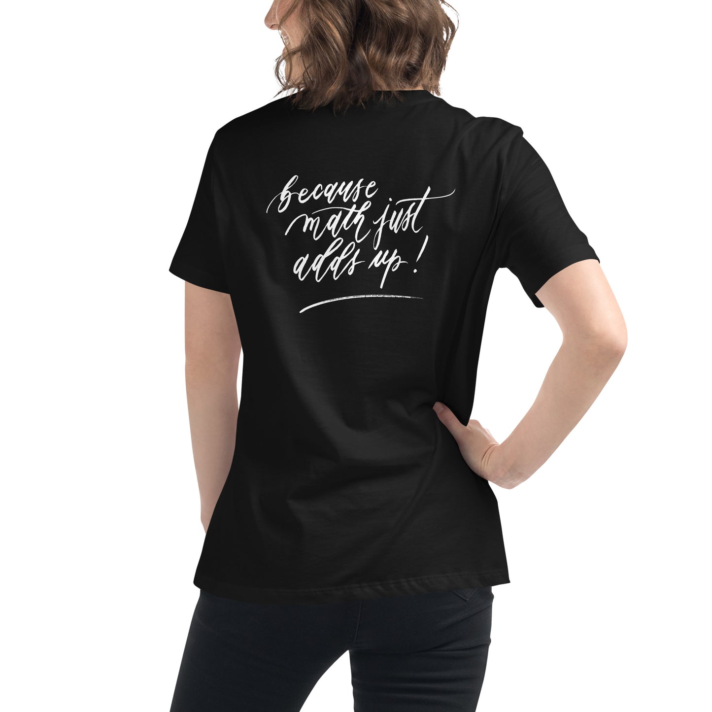 Handwritten "Teach Because Math Adds Up" Calligraphy White Chalk Script Printed on Back of Women's Relaxed Black T-Shirt - Teach Because #01