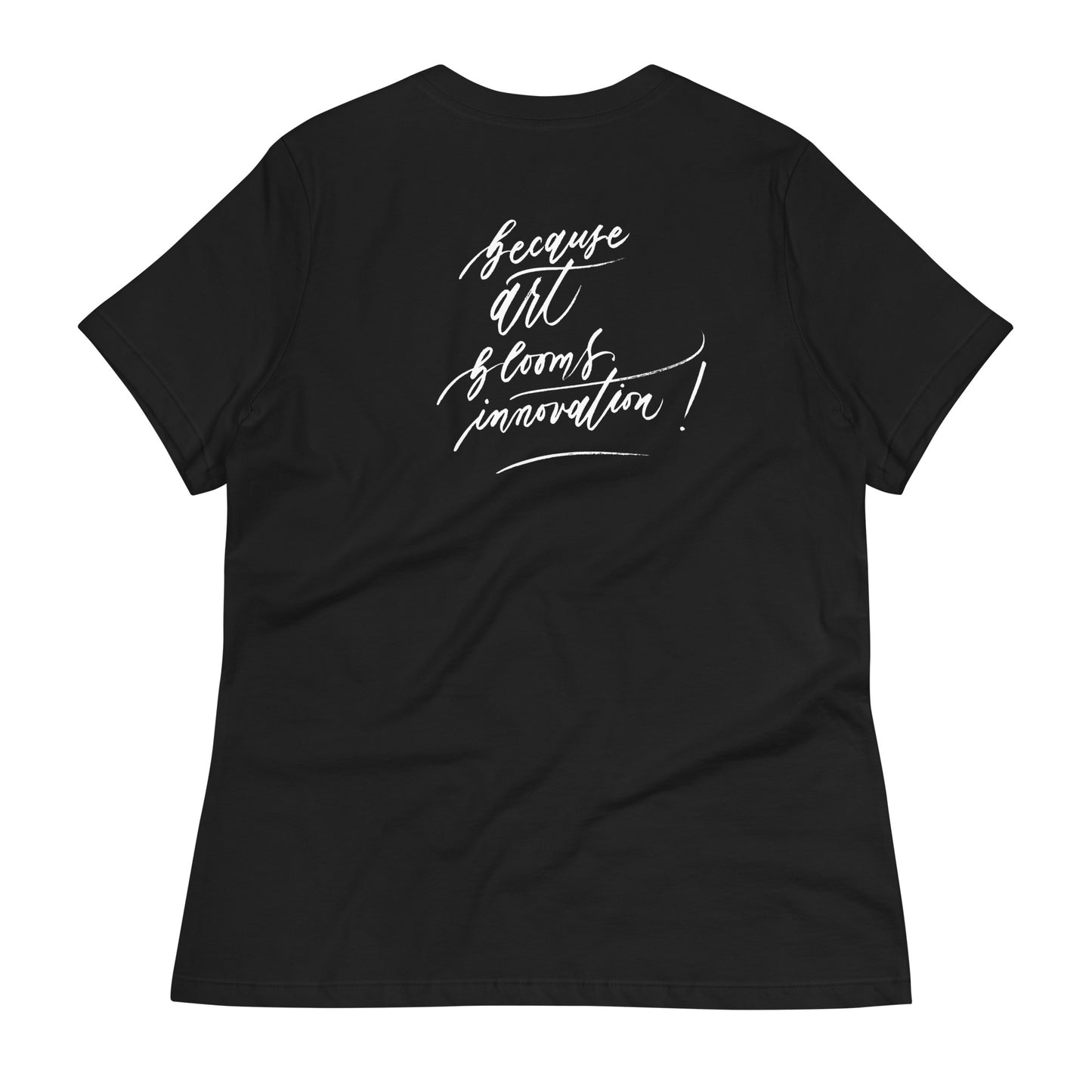 Handwritten "Teach Because Art Blooms Innovation" Calligraphy White Chalk Script Printed on Back of Women's Relaxed Black T-Shirt - Teach Because #05