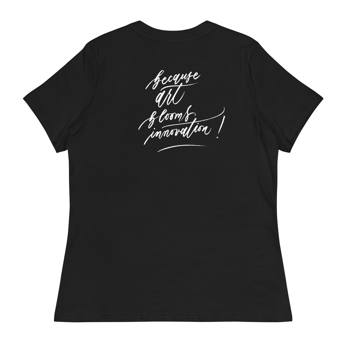 Handwritten "Teach Because Art Blooms Innovation" Calligraphy White Chalk Script Printed on Back of Women's Relaxed Black T-Shirt - Teach Because #05